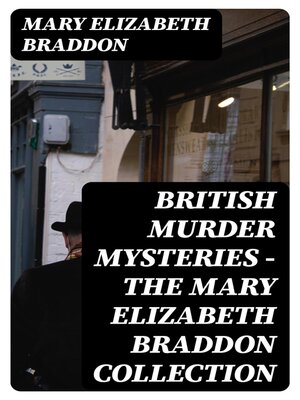 cover image of British Murder Mysteries--The Mary Elizabeth Braddon Collection